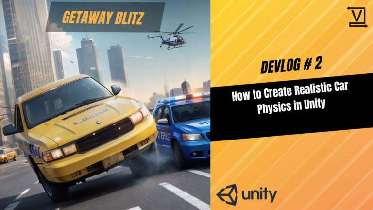 GetAway Blitz(Devlog #2) How to Create Realistic Car Physics in Unity